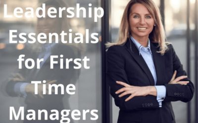 Leadership Essentials for First Time Managers